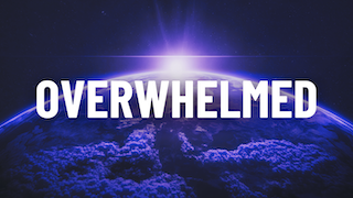 Overwhelmed - Part 4