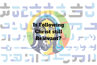 Is Following Christ Still Relevant?